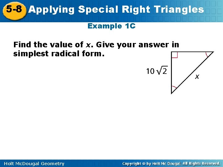 5 -8 Applying Special Right Triangles Example 1 C Find the value of x.