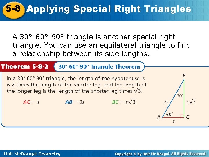 5 -8 Applying Special Right Triangles A 30°-60°-90° triangle is another special right triangle.