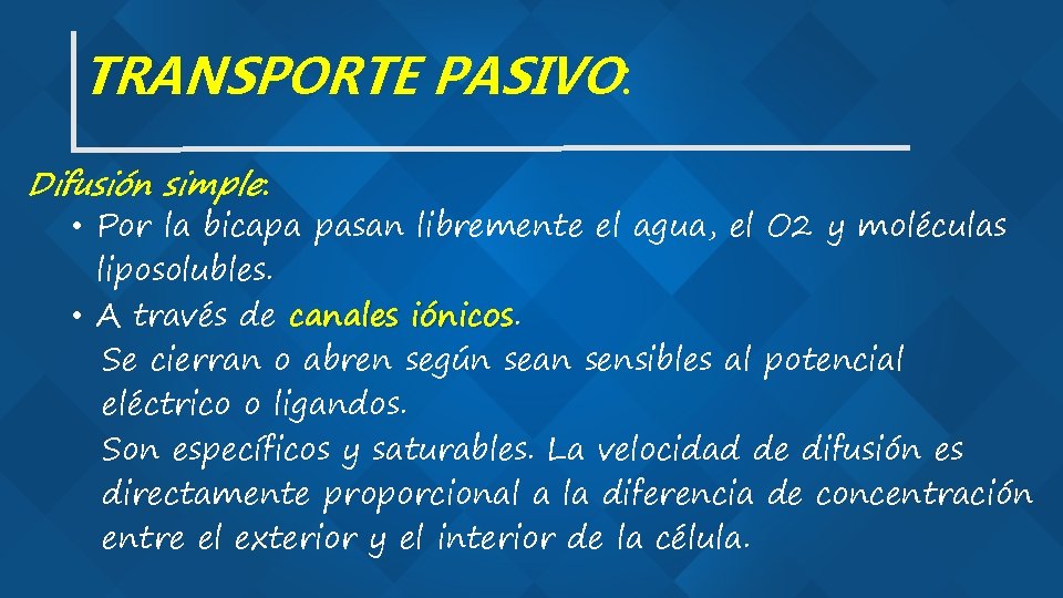 TRANSPORTE PASIVO: Difusión simple: • Por la bicapa pasan libremente el agua, el O