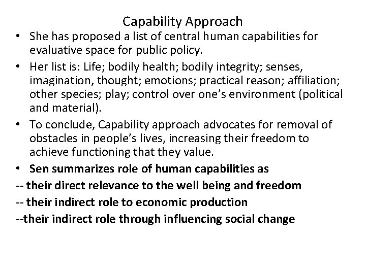 Capability Approach • She has proposed a list of central human capabilities for evaluative