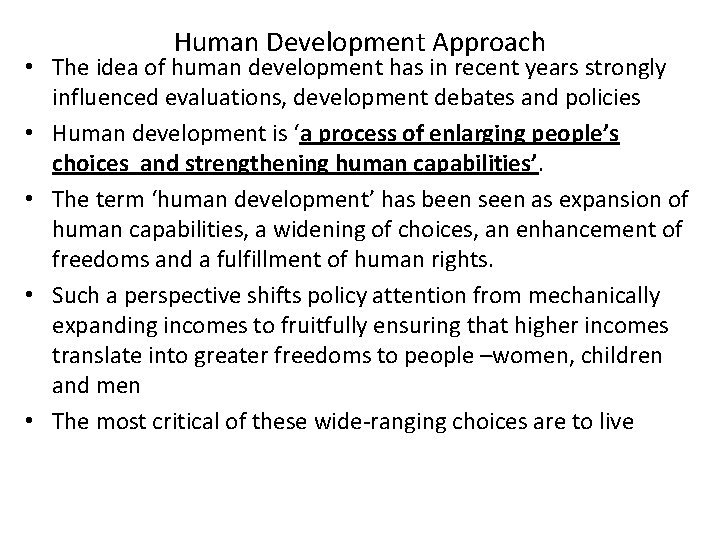 Human Development Approach • The idea of human development has in recent years strongly