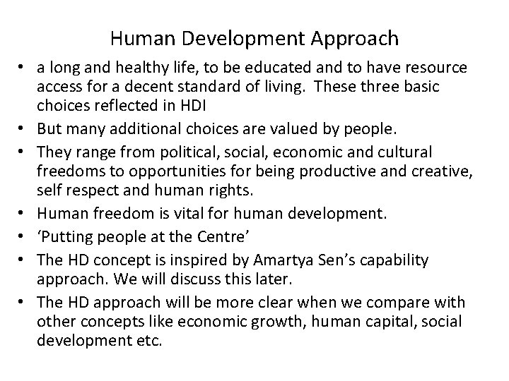 Human Development Approach • a long and healthy life, to be educated and to