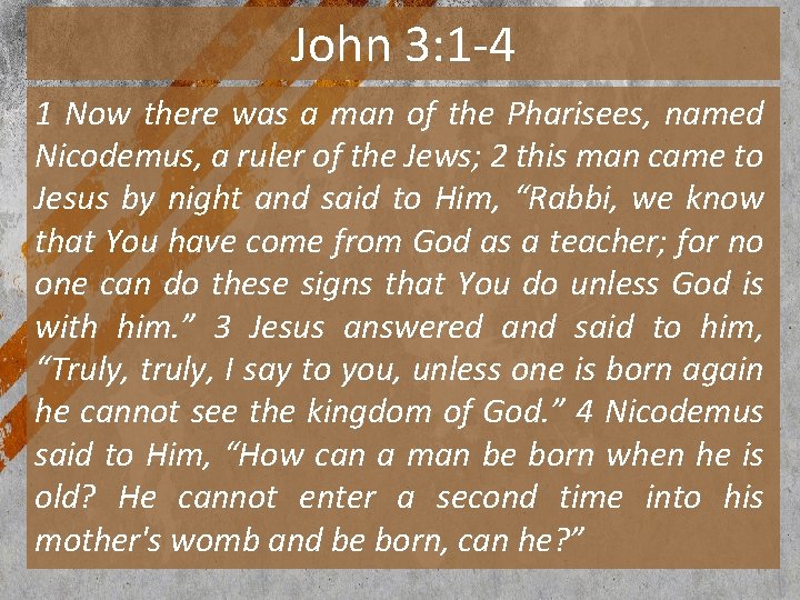 John 3: 1 -4 1 Now there was a man of the Pharisees, named