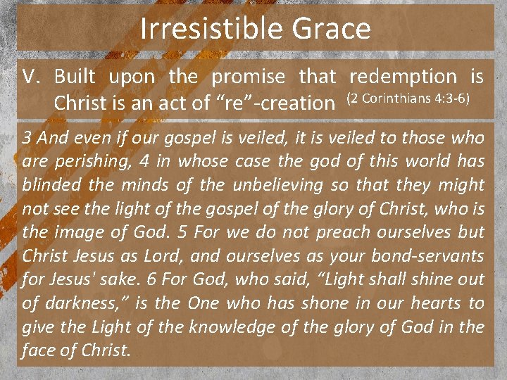Irresistible Grace V. Built upon the promise that redemption is Christ is an act