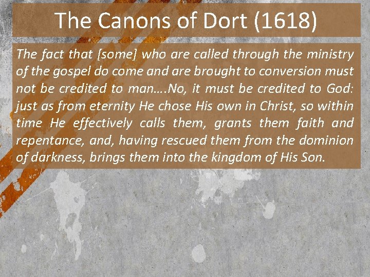 The Canons of Dort (1618) The fact that [some] who are called through the