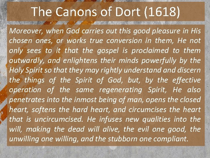 The Canons of Dort (1618) Moreover, when God carries out this good pleasure in