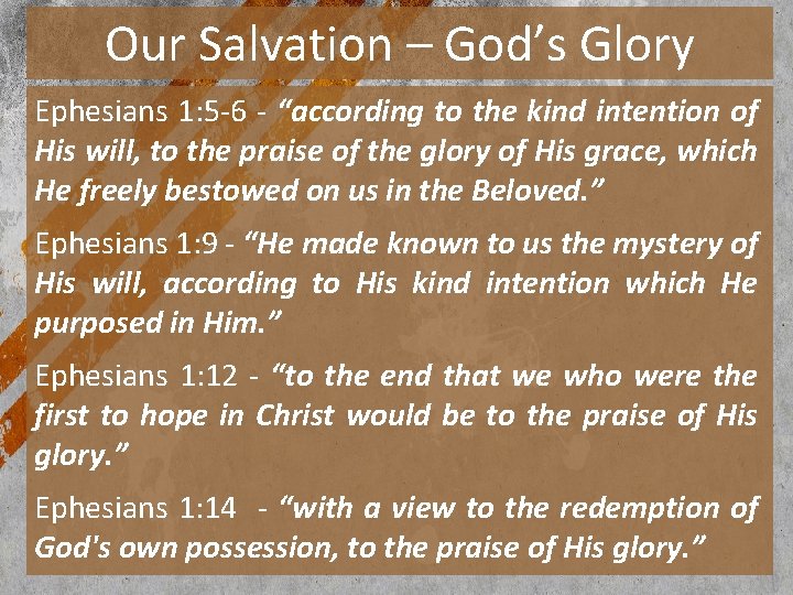 Our Salvation – God’s Glory Ephesians 1: 5 -6 - “according to the kind
