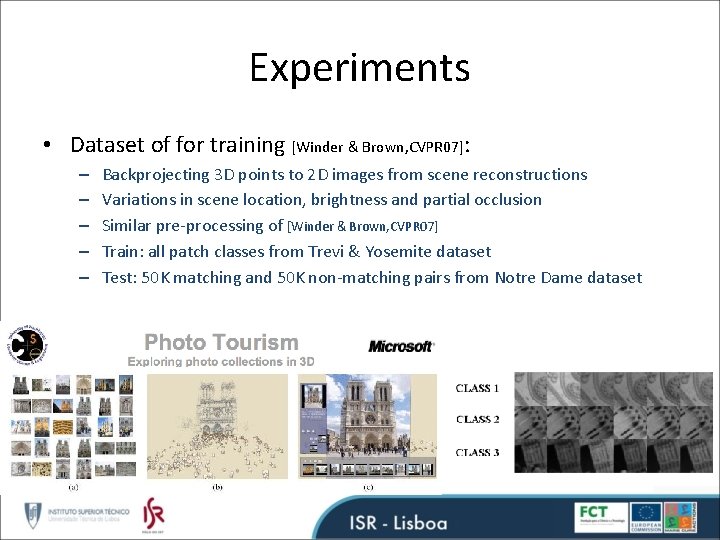 Experiments • Dataset of for training [Winder & Brown, CVPR 07]: – – –