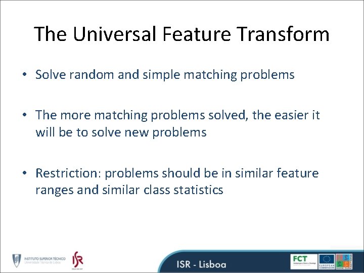 The Universal Feature Transform • Solve random and simple matching problems • The more