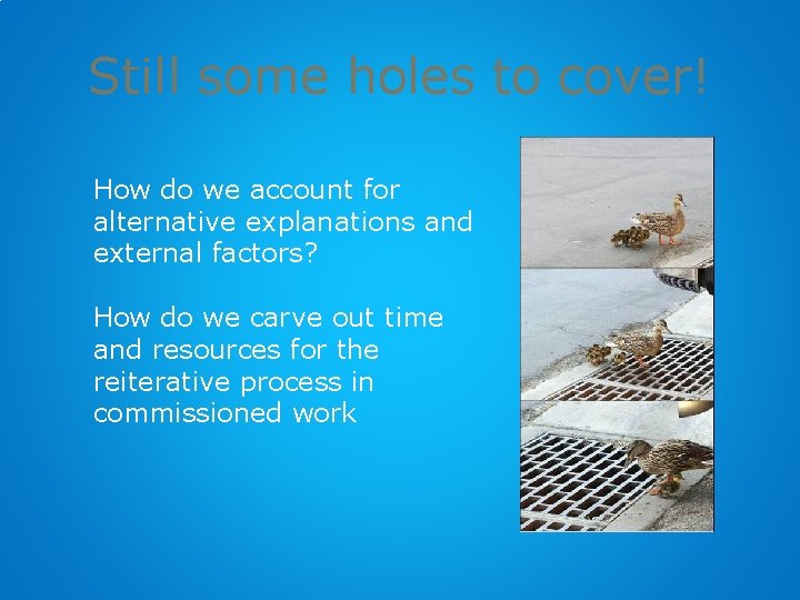 Still some holes to cover! How do we account for alternative explanations and external