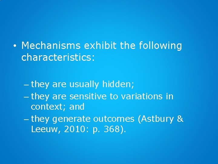  • Mechanisms exhibit the following characteristics: – they are usually hidden; – they