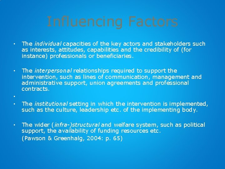Influencing Factors • The individual capacities of the key actors and stakeholders such as