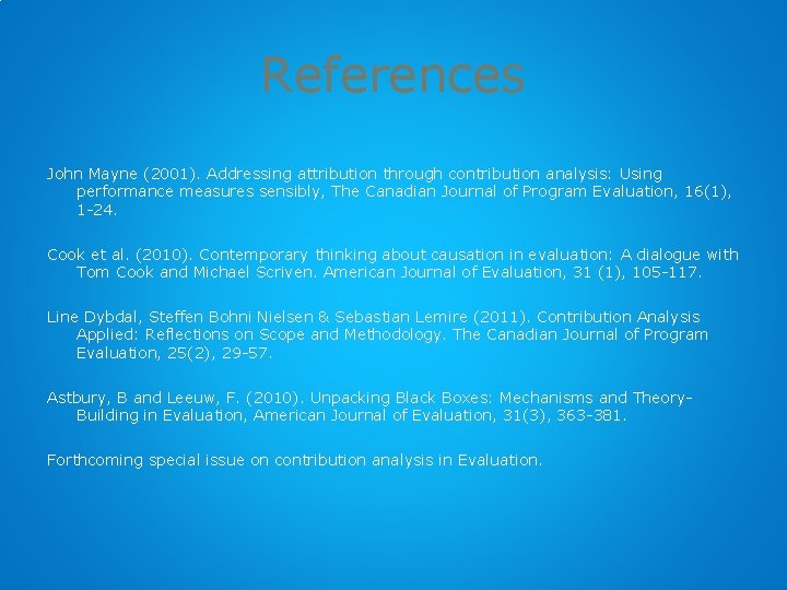 References John Mayne (2001). Addressing attribution through contribution analysis: Using performance measures sensibly, The