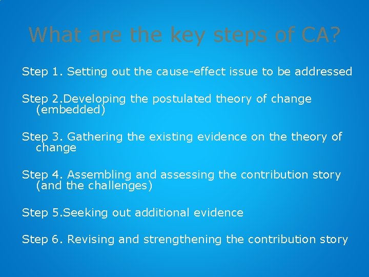 What are the key steps of CA? Step 1. Setting out the cause-effect issue
