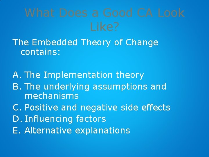 What Does a Good CA Look Like? The Embedded Theory of Change contains: A.