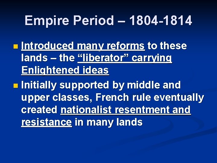 Empire Period – 1804 -1814 Introduced many reforms to these lands – the “liberator”