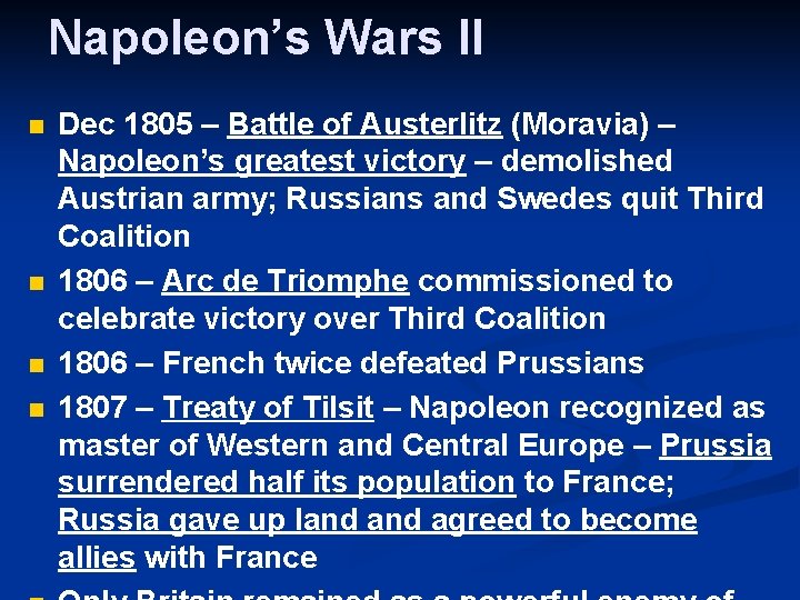 Napoleon’s Wars II n n Dec 1805 – Battle of Austerlitz (Moravia) – Napoleon’s