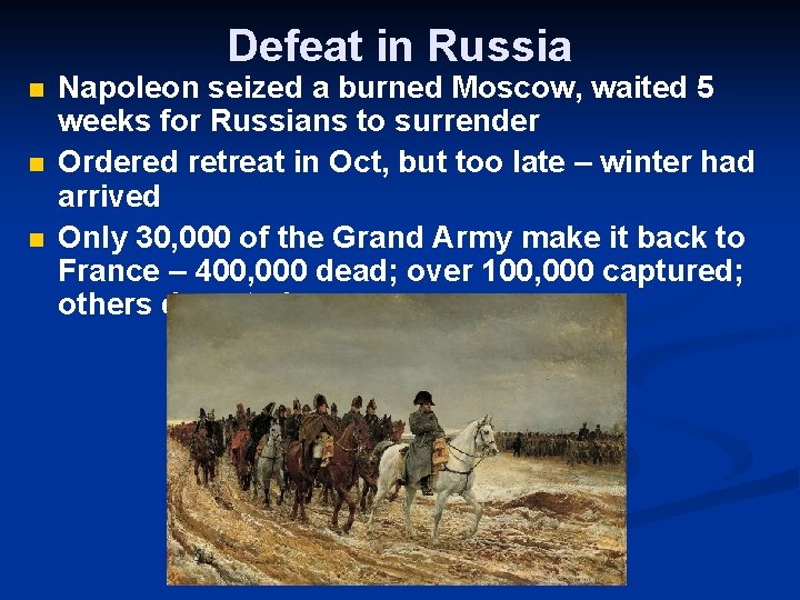 Defeat in Russia n n n Napoleon seized a burned Moscow, waited 5 weeks