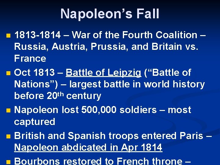 Napoleon’s Fall n n n 1813 -1814 – War of the Fourth Coalition –