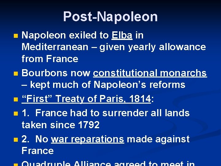 Post-Napoleon n n Napoleon exiled to Elba in Mediterranean – given yearly allowance from