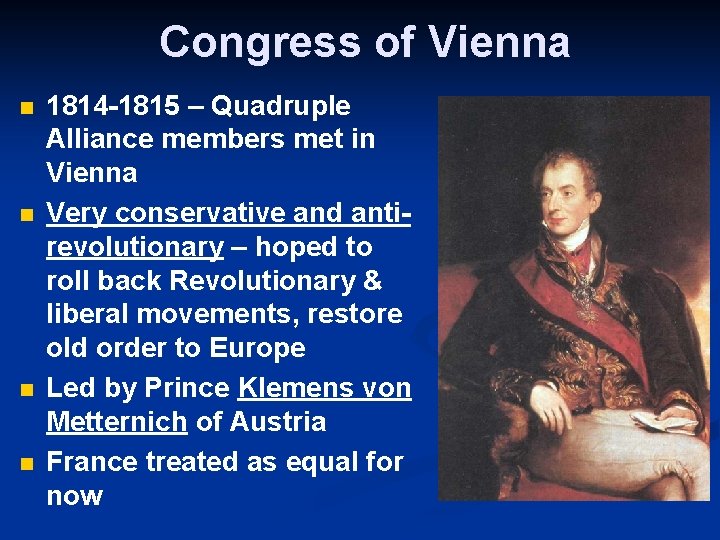 Congress of Vienna n n 1814 -1815 – Quadruple Alliance members met in Vienna