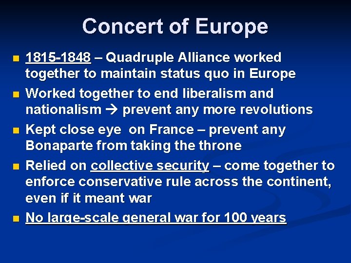 Concert of Europe n n n 1815 -1848 – Quadruple Alliance worked together to