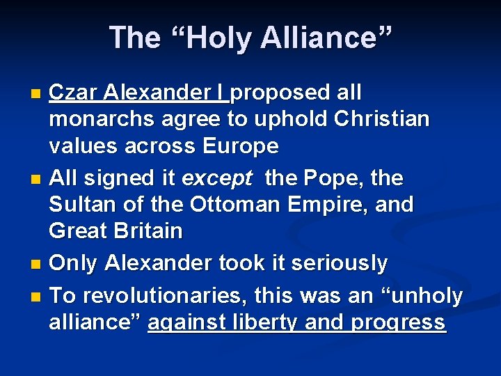 The “Holy Alliance” Czar Alexander I proposed all monarchs agree to uphold Christian values