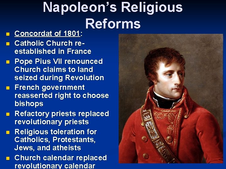 n n n n Napoleon’s Religious Reforms Concordat of 1801: Catholic Church reestablished in