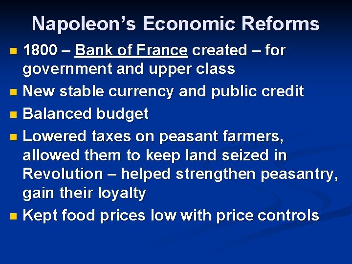 Napoleon’s Economic Reforms 1800 – Bank of France created – for government and upper