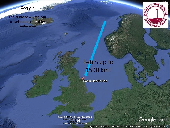 Fetch The distance a wave can travel unobstructed by landmasses Fetch up to 1500