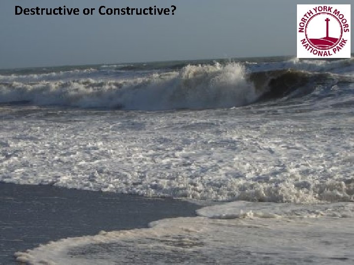 Destructive or Constructive? 