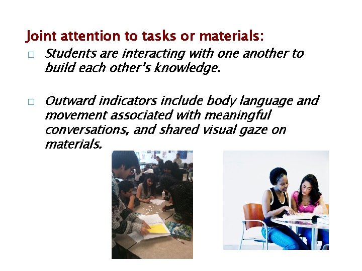 Joint attention to tasks or materials: � � Students are interacting with one another