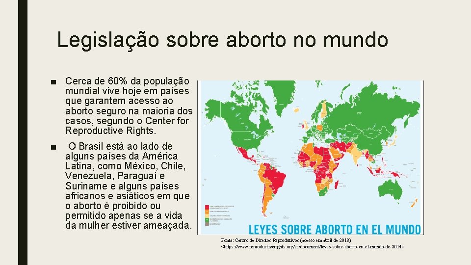 Legislação sobre aborto no mundo ■ Cerca de 60% da população mundial vive hoje