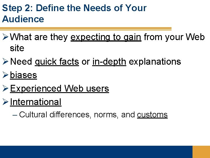 Step 2: Define the Needs of Your Audience Ø What are they expecting to