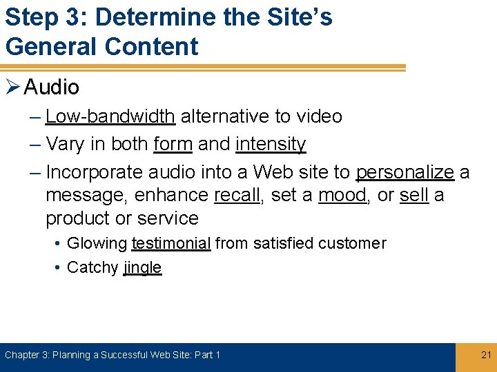 Step 3: Determine the Site’s General Content Ø Audio – Low-bandwidth alternative to video