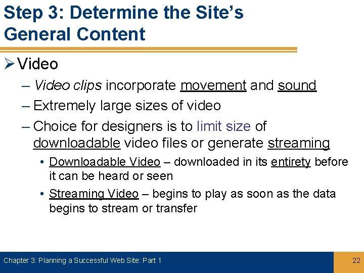 Step 3: Determine the Site’s General Content Ø Video – Video clips incorporate movement