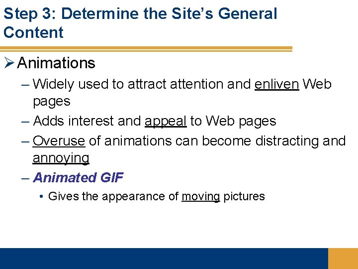 Step 3: Determine the Site’s General Content Ø Animations – Widely used to attract