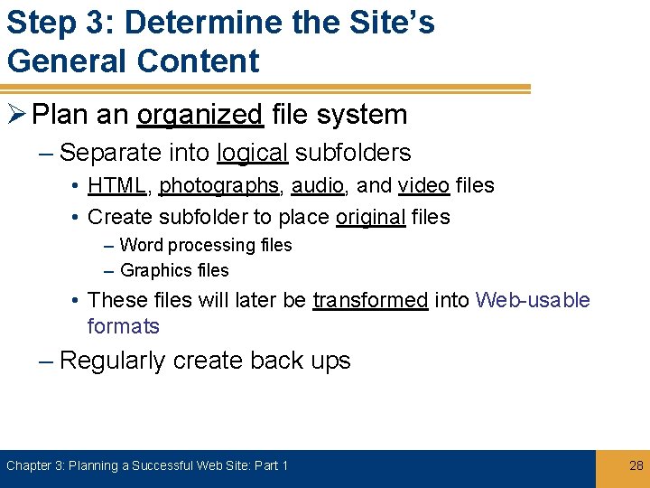 Step 3: Determine the Site’s General Content Ø Plan an organized file system –