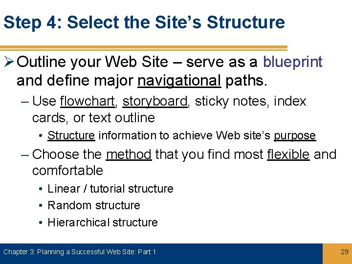 Step 4: Select the Site’s Structure Ø Outline your Web Site – serve as
