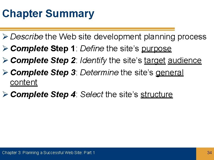 Chapter Summary Ø Describe the Web site development planning process Ø Complete Step 1: