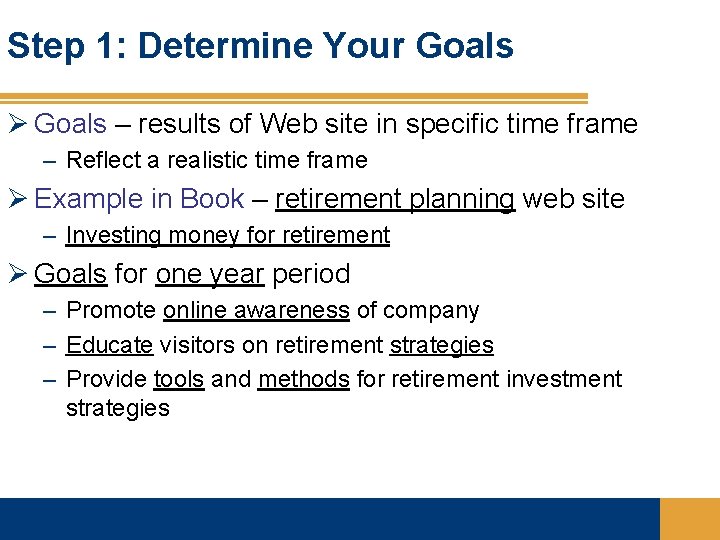 Step 1: Determine Your Goals Ø Goals – results of Web site in specific