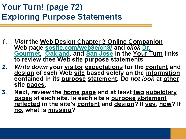 Your Turn! (page 72) Exploring Purpose Statements 1. 2. 3. Visit the Web Design