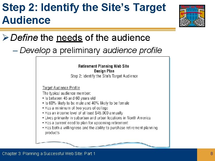 Step 2: Identify the Site’s Target Audience More on Web Ø Define the needs