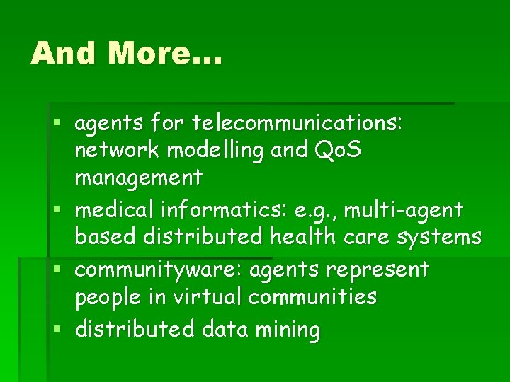 And More. . . § agents for telecommunications: network modelling and Qo. S management