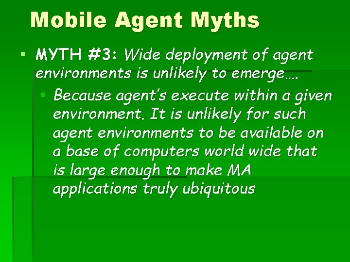 Mobile Agent Myths § MYTH #3: Wide deployment of agent environments is unlikely to