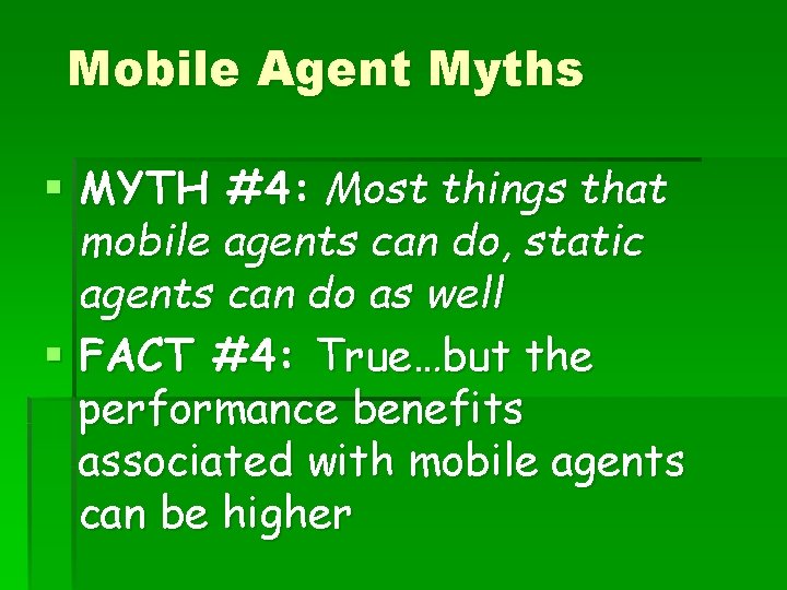 Mobile Agent Myths § MYTH #4: Most things that mobile agents can do, static