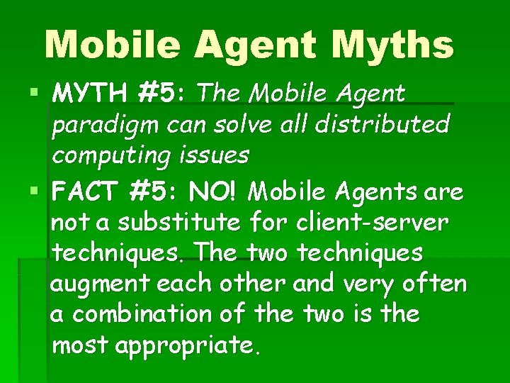 Mobile Agent Myths § MYTH #5: The Mobile Agent paradigm can solve all distributed