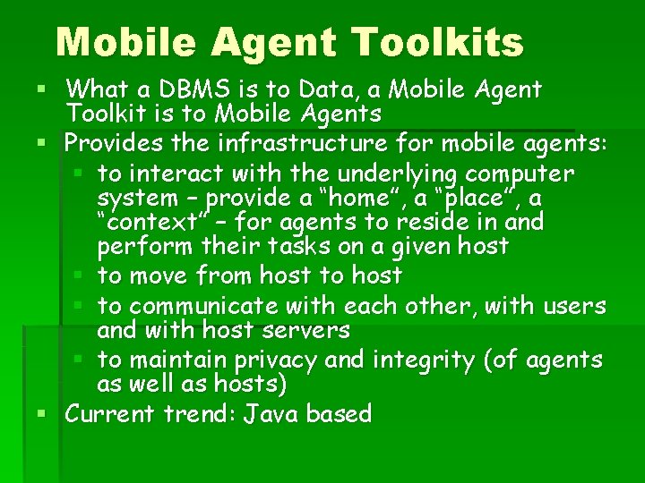 Mobile Agent Toolkits § What a DBMS is to Data, a Mobile Agent Toolkit