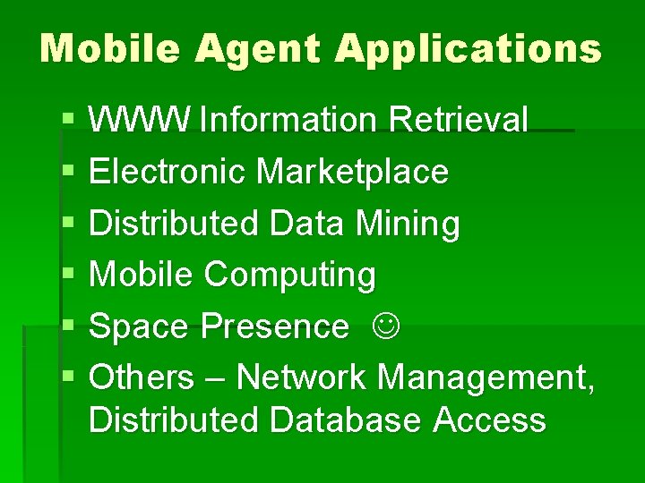 Mobile Agent Applications § WWW Information Retrieval § Electronic Marketplace § Distributed Data Mining