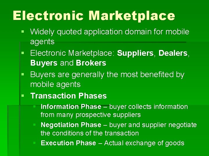 Electronic Marketplace § Widely quoted application domain for mobile agents § Electronic Marketplace: Suppliers,